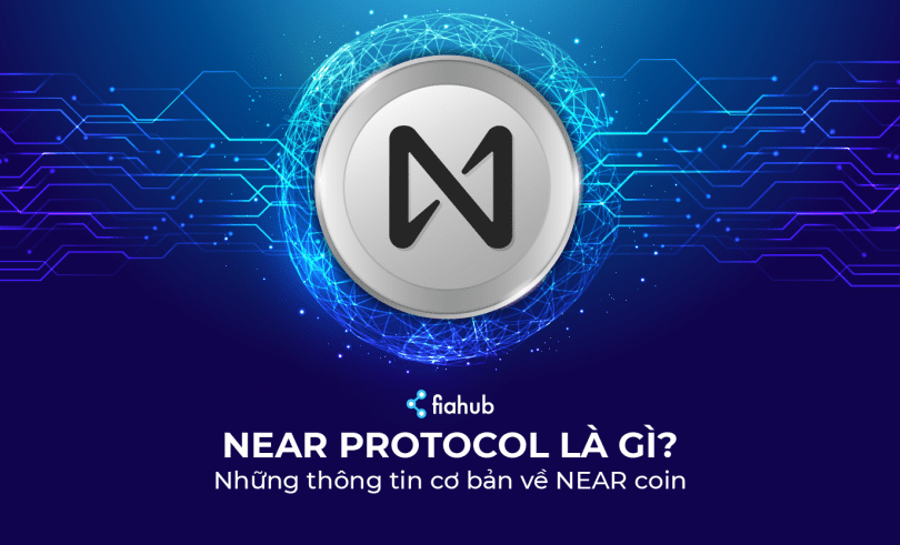 Near Rptocol NEAR Protocol là gì? Toàn tập về đồng tiền điện tử NEAR - Hau.vn